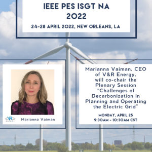 Marianna Vaiman, CEO of V&R Energy, and Venkat (Sharma) Kolluri, Manager at Entegy will co-chair the Plenary Session “Challenges of Decarbonization in Planning and Operating the Electric Grid” at the IEEE Power & Energy Society ISGT North America 2022.